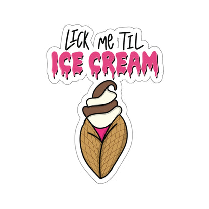 "Lick Me Til Ice Cream" Sticker